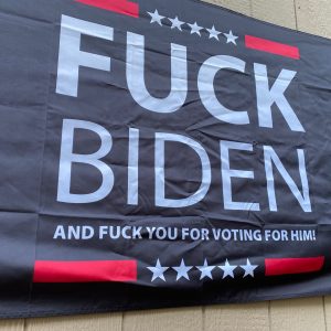 Fuck Biden and Fuck You For Voting For Him Flag