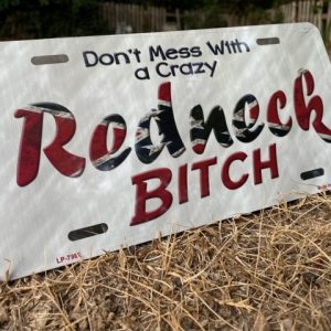 Dont Mess With Crazy Redneck Bitch Confederate License Plate